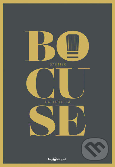 Kniha: Bocuse (Gautier Battistella). HVG Kiadó Kniha: Bocuse (Gautier Battistella). HVG Kiadó