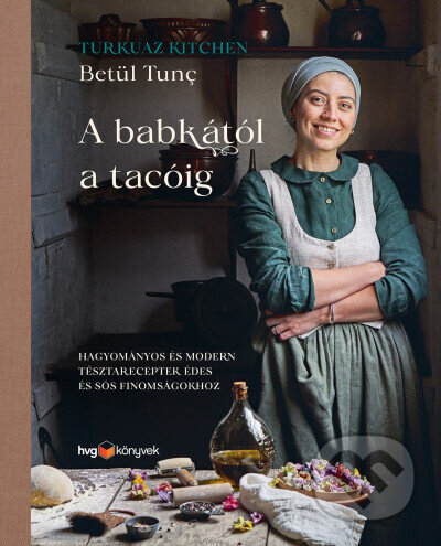 Kniha: A babkától a tacóig (Betül Tunc). HVG Kiadó, 2025 Kniha: A babkától a tacóig (Betül Tunc). HVG Kiadó, 2025