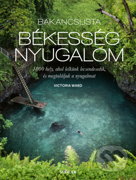 Kniha: Bakancslista: Békesség - Nyugalom (Victoria Ward). Scolar Kiadó, 2025 Kniha: Bakancslista: Békesség - Nyugalom (Victoria Ward). Scolar Kiadó, 2025