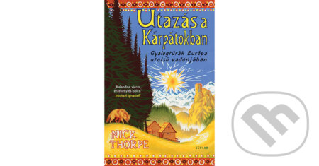 Kniha: Utazás a Kárpátokban (Nick Thorpe). Scolar Kiadó, 2026 Kniha: Utazás a Kárpátokban (Nick Thorpe). Scolar Kiadó, 2026