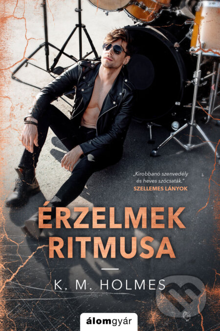 Kniha: Érzelmek ritmusa (K. M. Holmes). Álomgyár Kiadó, 2024 Kniha: Érzelmek ritmusa (K. M. Holmes). Álomgyár Kiadó, 2024