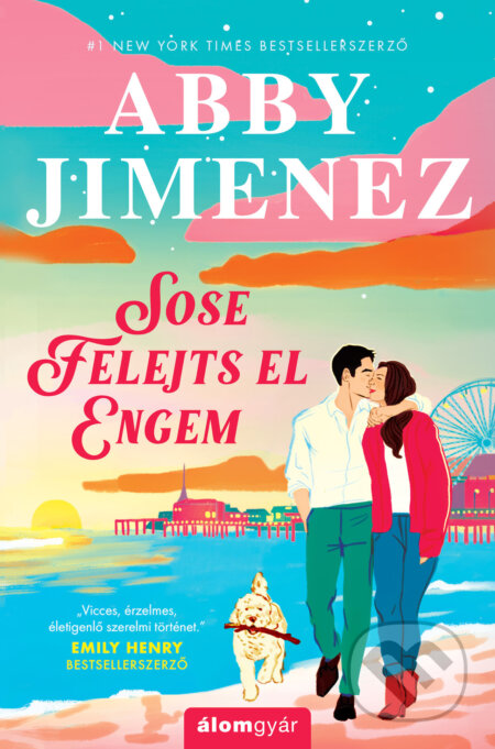 Kniha: Sose felejts el engem (Abby Jimenez). Álomgyár Kiadó, 2025 Kniha: Sose felejts el engem (Abby Jimenez). Álomgyár Kiadó, 2025