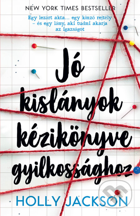 Kniha: Jó kislányok kézikönyve gyilkossághoz (Holly Jackson). Kolibri Kiadó, 2021 Kniha: Jó kislányok kézikönyve gyilkossághoz (Holly Jackson). Kolibri Kiadó, 2021