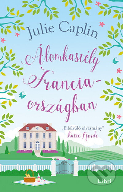 Kniha: Álomkastély Franciaorszáágban (Julie Caplin). Libri Könyvkiadó, 2024 Kniha: Álomkastély Franciaorszáágban (Julie Caplin). Libri Könyvkiadó, 2024