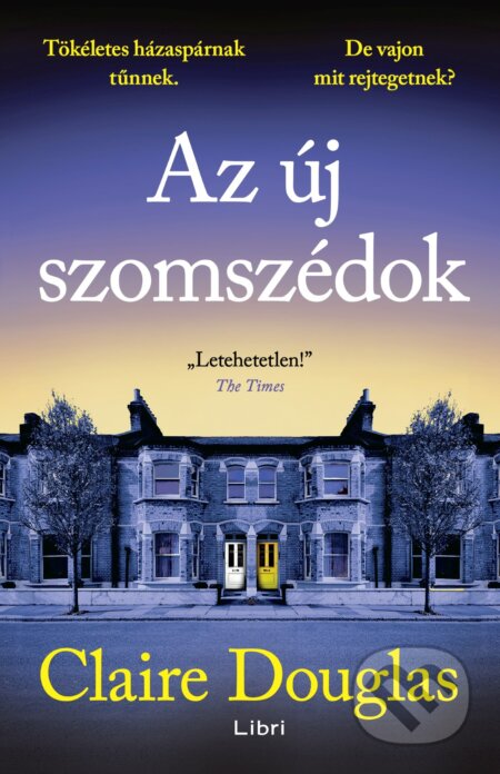 Kniha: Az új szomszédok (Claire Douglas). Libri Könyvkiadó, 2026 Kniha: Az új szomszédok (Claire Douglas). Libri Könyvkiadó, 2026