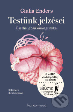 Kniha: Testünk jelzései (Giulia Enders). Park Könyvkiadó Kft., 2026 Kniha: Testünk jelzései (Giulia Enders). Park Könyvkiadó Kft., 2026
