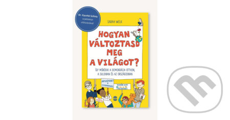 Kniha: Hogyan változtasd meg a világot? (Sarah Welk). Lampion Könyvek, 2026 Kniha: Hogyan változtasd meg a világot? (Sarah Welk). Lampion Könyvek, 2026