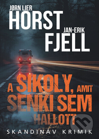 Kniha: A sikoly, amit senki sem hallott (Jørn Lier Horst a Jan-Erik Fjell). Animus Kiadó, 2026 Kniha: A sikoly, amit senki sem hallott (Jørn Lier Horst a Jan-Erik Fjell). Animus Kiadó, 2026