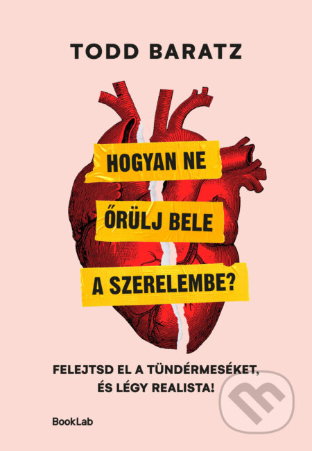 Kniha: Hogyan ne őrülj bele a szerelembe? (Todd Baratz). #booklab, 2025 Kniha: Hogyan ne őrülj bele a szerelembe? (Todd Baratz). #booklab, 2025