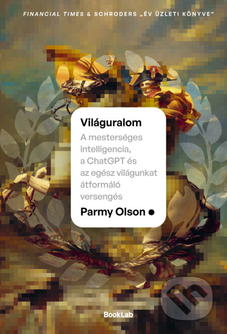 Kniha: Világuralom (Parmy Olson). BookLab, 2025 Kniha: Világuralom (Parmy Olson). BookLab, 2025