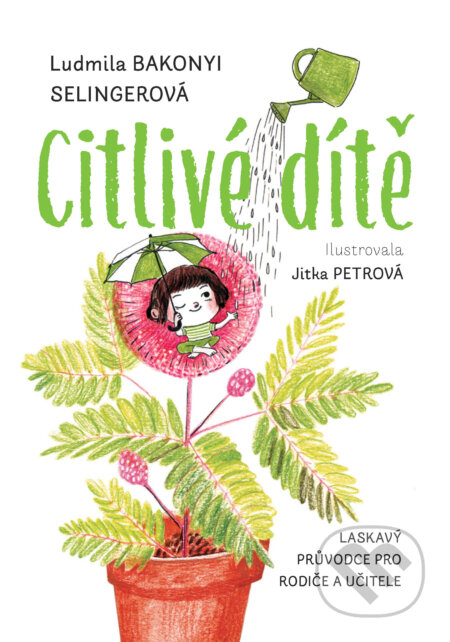 E-kniha: Citlivé dítě (Ludmila Bakonyi Selingerová a Jitka Petrová). Grada, 2026 E-kniha: Citlivé dítě (Ludmila Bakonyi Selingerová a Jitka Petrová). Grada, 2026