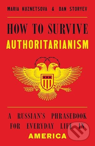 Kniha: How to Survive Authoritarianism (Dan Storyev a Maria Kuznetsova). W. W. Norton & Company, 2026 Kniha: How to Survive Authoritarianism (Dan Storyev a Maria Kuznetsova). W. W. Norton & Company, 2026