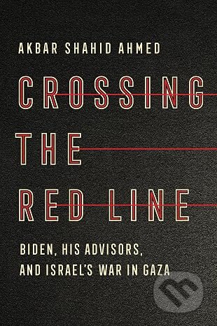 Kniha: Crossing the Red Line (Akbar Shahid Ahmed). WW Norton & Co, 2026 Kniha: Crossing the Red Line (Akbar Shahid Ahmed). WW Norton & Co, 2026