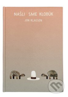 Kniha: Našli sme klobúk (Jon Klassen). BRAK, 2026 Kniha: Našli sme klobúk (Jon Klassen). BRAK, 2026