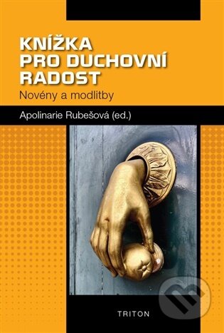 Kniha: Knížka pro duchovní radost (Apolinarie Rubešová). Triton, 2026 Kniha: Knížka pro duchovní radost (Apolinarie Rubešová). Triton, 2026