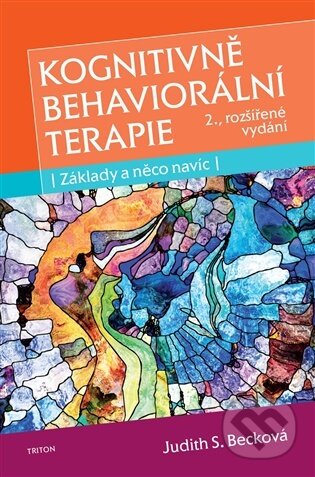 Kniha: Kognitivně behaviorální terapie - Základy a něco navíc (Judith S. Becková). Triton, 2026 Kniha: Kognitivně behaviorální terapie - Základy a něco navíc (Judith S. Becková). Triton, 2026