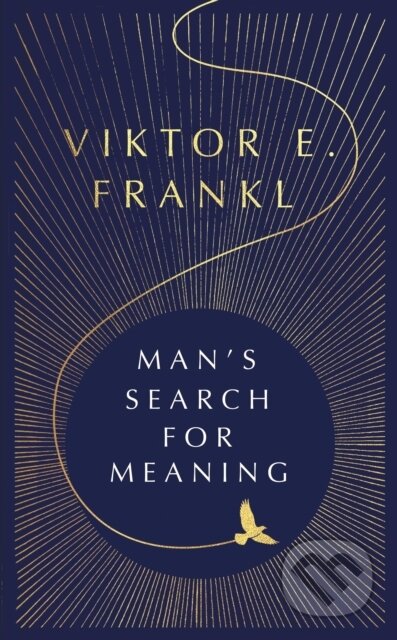 Kniha: Mans Search For Meaning (Viktor E. Frankl). Ebury Publishing, 2027 Kniha: Mans Search For Meaning (Viktor E. Frankl). Ebury Publishing, 2027