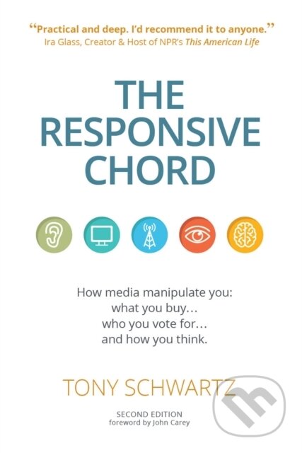 Kniha: The Responsive Chord (Tony Schwartz). , 2017 Kniha: The Responsive Chord (Tony Schwartz). , 2017