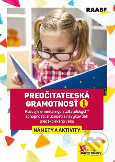 Kniha: Predčitateľská gramotnosť 1 - námety a aktivity (Jana Oriešková a Milena Lučivjanská). Raabe, 2026 Kniha: Predčitateľská gramotnosť 1 - námety a aktivity (Jana Oriešková a Milena Lučivjanská). Raabe, 2026