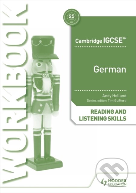 Kniha: GERMAN IGCSE READ AND LIST SKILLS WB (Andrew Holland). , 2022 Kniha: GERMAN IGCSE READ AND LIST SKILLS WB (Andrew Holland). , 2022