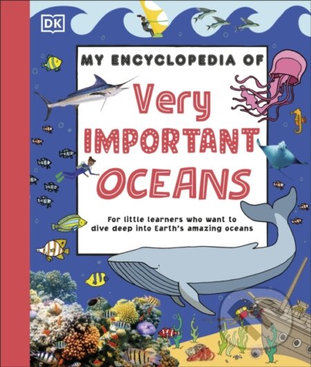 Kniha: My Encyclopedia of Very Important Oceans (DK). Dorling Kindersley, 2026 Kniha: My Encyclopedia of Very Important Oceans (DK). Dorling Kindersley, 2026