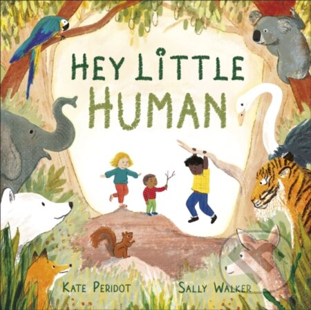 Kniha: Hey, Little Human (Kate Peridot). Dorling Kindersley, 2026 Kniha: Hey, Little Human (Kate Peridot). Dorling Kindersley, 2026