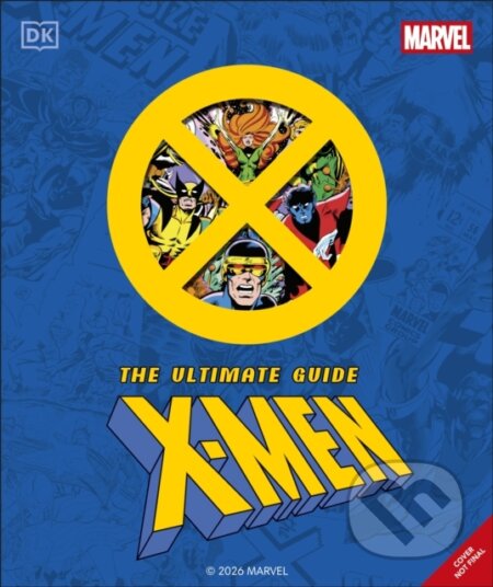 Kniha: Marvel X-Men The Ultimate Guide (Stephen Wiacek). Dorling Kindersley, 2026 Kniha: Marvel X-Men The Ultimate Guide (Stephen Wiacek). Dorling Kindersley, 2026