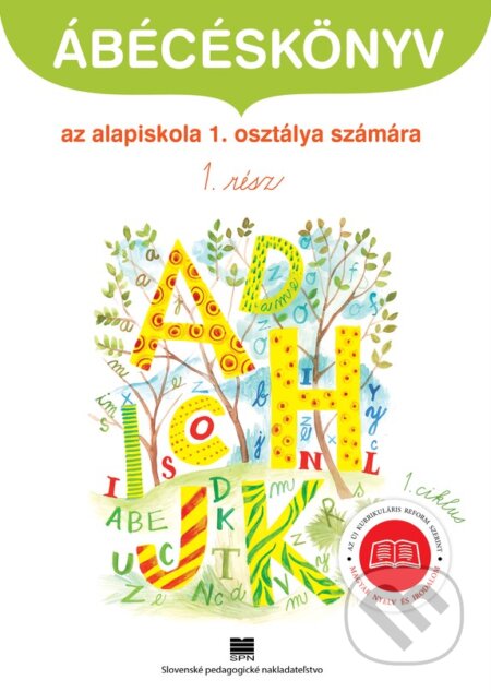 Kniha: Ábécéskönyv az alapiskola 1. osztálya számára - 1. rész (Šlabikár pre 1. ročník základnej školy s vyučovacím jazykom maďarským, 1. časť, 1. cyklus) (Julianna Kremmer a Katalin Czakói). SPN - Mladé letá, 2026 Kniha: Ábécéskönyv az alapiskola 1. osztálya számára - 1. rész (Šlabikár pre 1. ročník základnej školy s vyučovacím jazykom maďarským, 1. časť, 1. cyklus) (Julianna Kremmer a Katalin Czakói). SPN - Mladé letá, 2026
