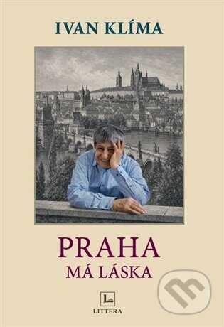 Kniha: Praha má láska (Ivan Klíma). Littera, 2026 Kniha: Praha má láska (Ivan Klíma). Littera, 2026