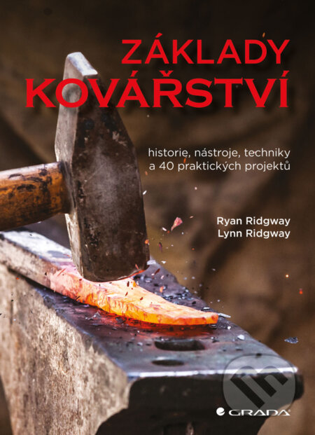 Kniha: Základy kovářství (Ryan Ridgway). Grada, 2026 Kniha: Základy kovářství (Ryan Ridgway). Grada, 2026