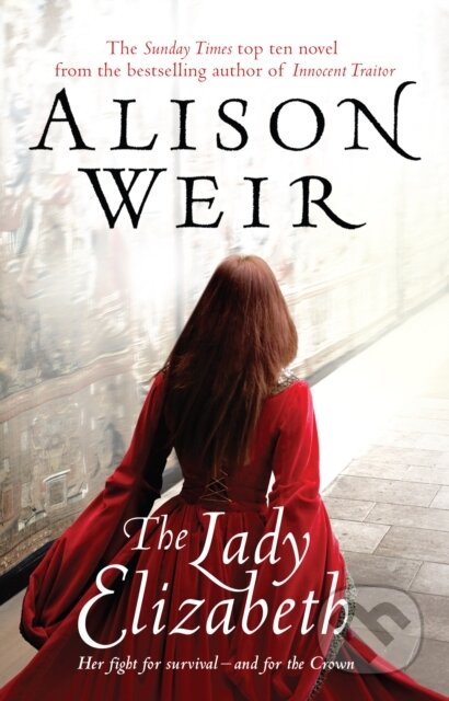 Kniha: The Lady Elizabeth (Alison Weir). Arrow Books, 2009 Kniha: The Lady Elizabeth (Alison Weir). Arrow Books, 2009