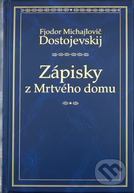 Kniha: Zápisky z Mrtvého domu - 2. vydání (Fiodor Michajlovič Dostojevskij). , 2007 Kniha: Zápisky z Mrtvého domu - 2. vydání (Fiodor Michajlovič Dostojevskij). , 2007