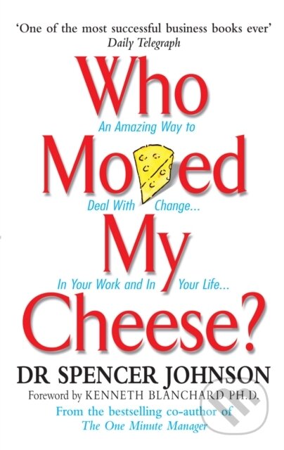 Kniha: Who Moved My Cheese? (Spencer Johnson). Vermilion, 2002 Kniha: Who Moved My Cheese? (Spencer Johnson). Vermilion, 2002
