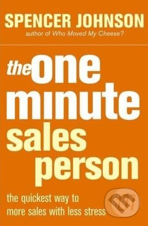 Kniha: One Minute Salesperson (Spencer Johnson). HarperCollins, 2004 Kniha: One Minute Salesperson (Spencer Johnson). HarperCollins, 2004