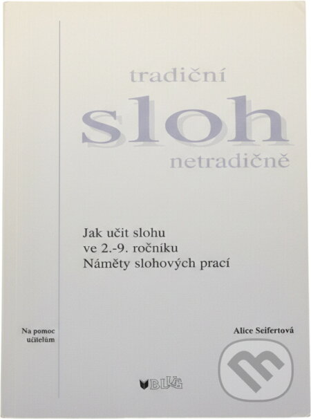 Kniha: Tradiční sloh netradičně (Alice Seifertová a Seifertová Alice). , 2007 Kniha: Tradiční sloh netradičně (Alice Seifertová a Seifertová Alice). , 2007