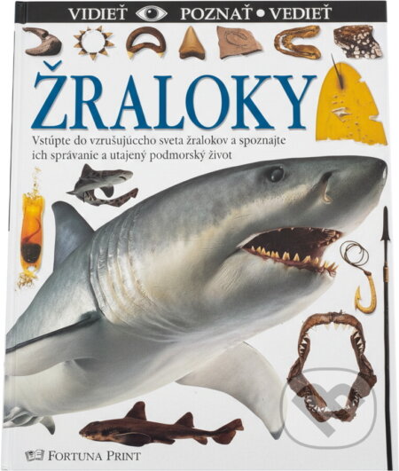 Kniha: Žraloky vidieť, poznať, vedieť (Fortuna Libri). Fortuna Libri, 2001 Kniha: Žraloky vidieť, poznať, vedieť (Fortuna Libri). Fortuna Libri, 2001