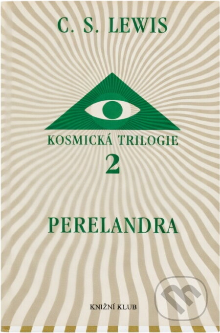 Kniha: Kosmická trilogie 2 - Perelandra (C. S. Lewis, C.S. Lewis, Clive Staples Lewis a Lewis C.S.). Knižní klub Kniha: Kosmická trilogie 2 - Perelandra (C. S. Lewis, C.S. Lewis, Clive Staples Lewis a Lewis C.S.). Knižní klub
