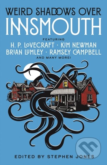Kniha: Weird Shadows Over Innsmouth (Brian Lumley, Steve Rasnic Tem, Stephen Jones, Ramsay Campbell, Paul McAuley, Michael Marshall Smith, Kim Newman, John Glasby, H. P. Lovecraft a Caitlin R. Kiernan). Titan Books, 2026 Kniha: Weird Shadows Over Innsmouth (Brian Lumley, Steve Rasnic Tem, Stephen Jones, Ramsay Campbell, Paul McAuley, Michael Marshall Smith, Kim Newman, John Glasby, H. P. Lovecraft a Caitlin R. Kiernan). Titan Books, 2026