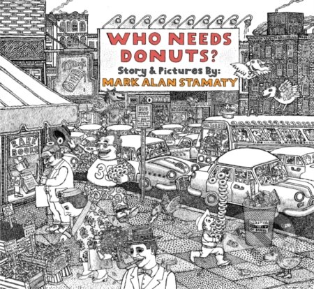 Kniha: Who Needs Donuts? (Mark Alan Stamaty). Drawn and Quarterly, 2026 Kniha: Who Needs Donuts? (Mark Alan Stamaty). Drawn and Quarterly, 2026