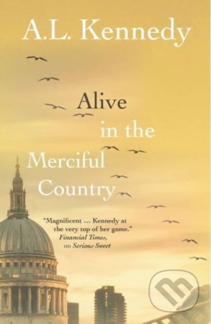 Kniha: Alive in the Merciful Country (A.L. Kennedy). , 2025 Kniha: Alive in the Merciful Country (A.L. Kennedy). , 2025