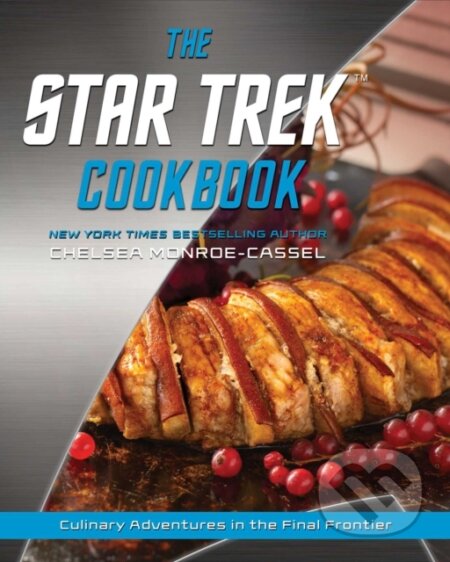 Kniha: The Star Trek Cookbook (Chelsea Monroe-Cassel). , 2022 Kniha: The Star Trek Cookbook (Chelsea Monroe-Cassel). , 2022
