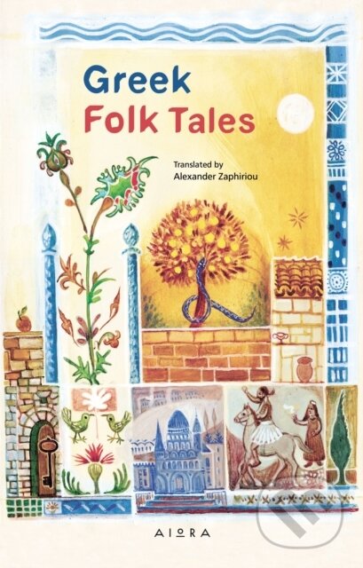 Kniha: Greek Folk Tales (Alexander Zaphiriou). Aiora Press, 2023 Kniha: Greek Folk Tales (Alexander Zaphiriou). Aiora Press, 2023
