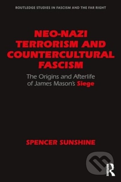 Kniha: Neo-Nazi Terrorism and Countercultural Fascism (Spencer Sunshine). Routledge, 2024 Kniha: Neo-Nazi Terrorism and Countercultural Fascism (Spencer Sunshine). Routledge, 2024