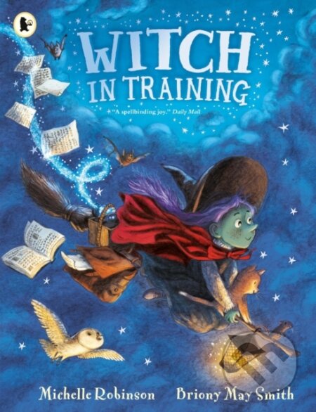 Kniha: Witch in Training (Michelle Robinson). Walker books, 2024 Kniha: Witch in Training (Michelle Robinson). Walker books, 2024