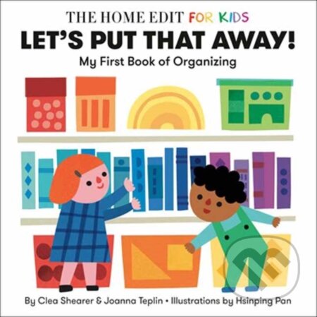 Kniha: Let's Put That Away! My First Book of Organizing (Clea Shearer a Joanna Teplin). , 2024 Kniha: Let's Put That Away! My First Book of Organizing (Clea Shearer a Joanna Teplin). , 2024