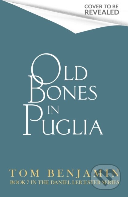 Kniha: Old Bones in Puglia (Tom Benjamin). Constable, 2026 Kniha: Old Bones in Puglia (Tom Benjamin). Constable, 2026