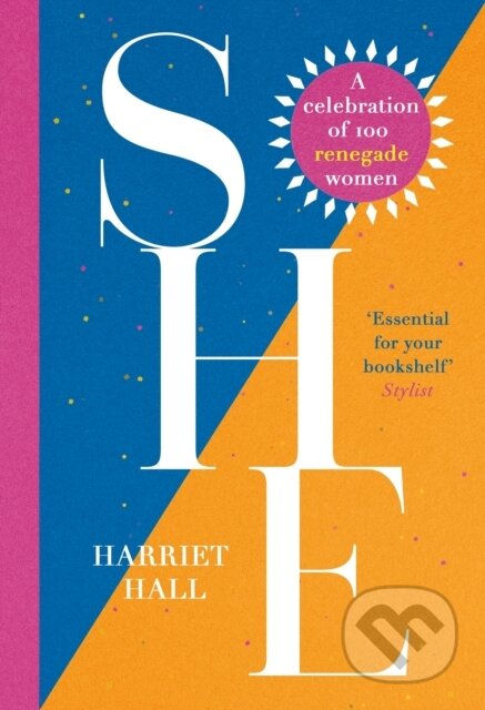Kniha: She: A Celebration of Renegade Women (Harriet Hall). Headline Home, 2025 Kniha: She: A Celebration of Renegade Women (Harriet Hall). Headline Home, 2025