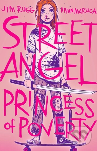 Kniha: Street Angel: Princess of Poverty (Brian Maruca a Jim Rugg). Image Comics, 2023 Kniha: Street Angel: Princess of Poverty (Brian Maruca a Jim Rugg). Image Comics, 2023