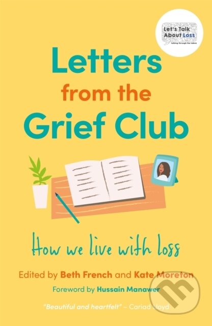 Kniha: Letters from the Grief Club (Kate Moreton a Beth French). Jessica Kingsley, 2022 Kniha: Letters from the Grief Club (Kate Moreton a Beth French). Jessica Kingsley, 2022
