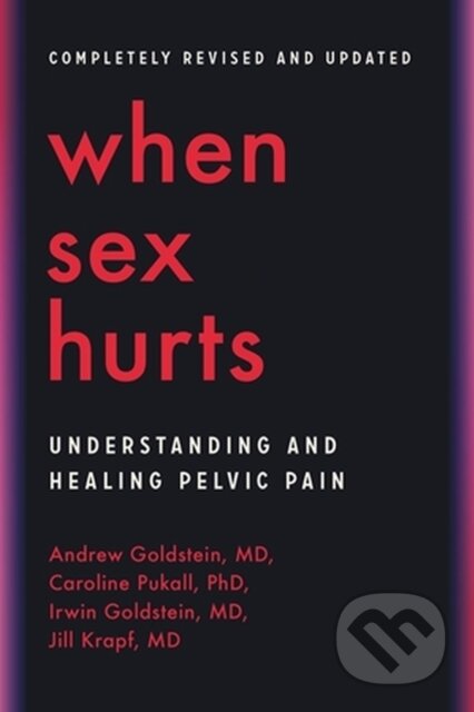 Kniha: When Sex Hurts (Andrew Goldstein, Jill Krapf, Irwin Goldstein a Caroline Pukall). Da Capo, 2023 Kniha: When Sex Hurts (Andrew Goldstein, Jill Krapf, Irwin Goldstein a Caroline Pukall). Da Capo, 2023